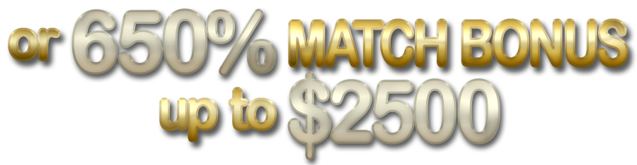 Or 650% Match up to $2500